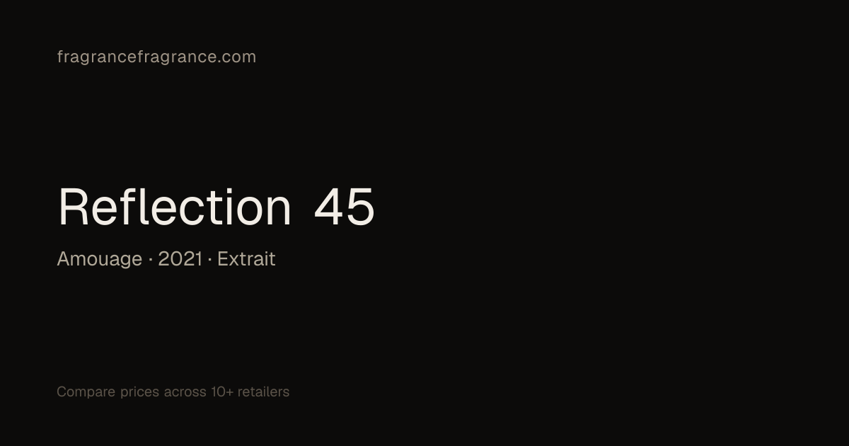 Reflection 45 Eau de Cologne by Amouage | Fragrance Fragrance
