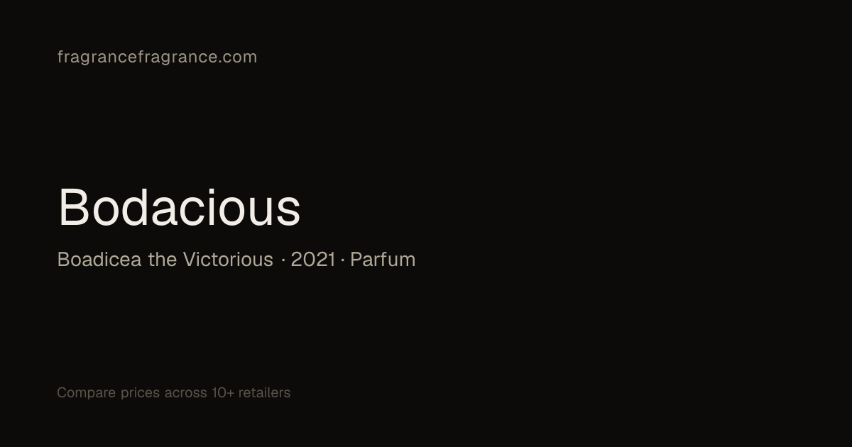 Bodacious Parfum by Boadicea the Victorious | Fragrance Fragrance