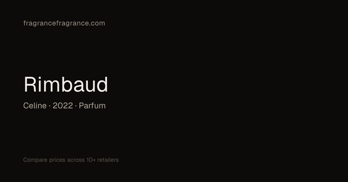 Rimbaud by Celine: Notes, Prices & Where to Buy | Fragrance Fragrance