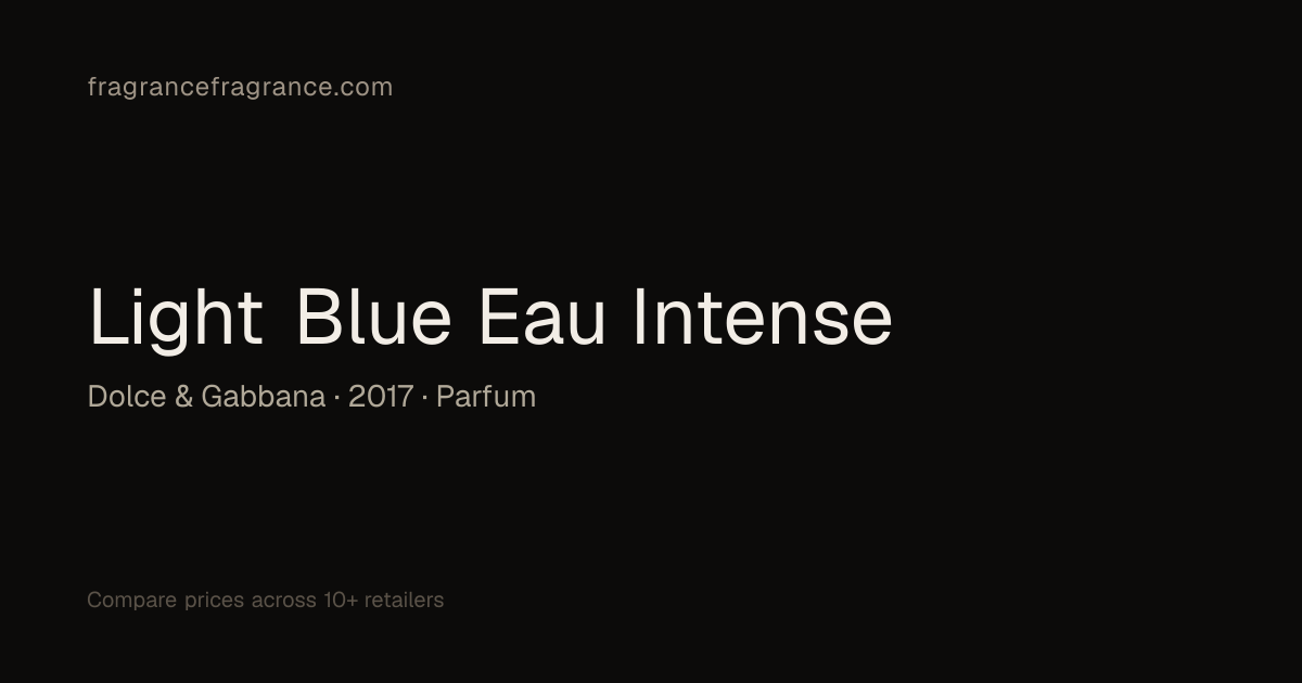 Light Blue Eau Intense by Dolce & Gabbana: Notes, Prices & Where to Buy ...