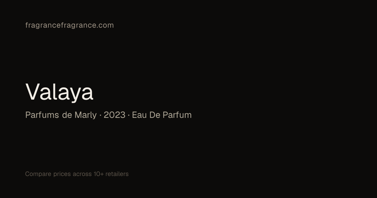 Valaya Eau de Parfum by Parfums de Marly | Fragrance Fragrance