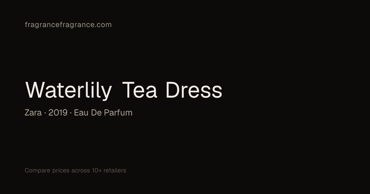Waterlily Tea Dress Eau de Parfum by Zara | Fragrance Fragrance